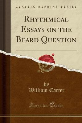 Book cover for Rhythmical Essays on the Beard Question (Classic Reprint)