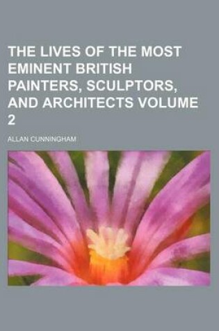 Cover of The Lives of the Most Eminent British Painters, Sculptors, and Architects Volume 2