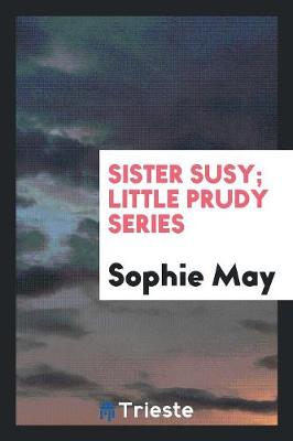 Book cover for Sister Susy; Little Prudy Series