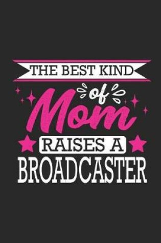 Cover of The Best Kind of Mom Raises a Broadcaster