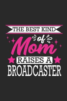 Book cover for The Best Kind of Mom Raises a Broadcaster