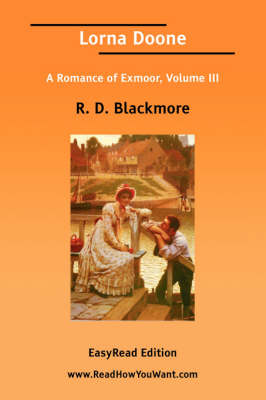 Book cover for Lorna Doone a Romance of Exmoor, Volume III [Easyread Edition]