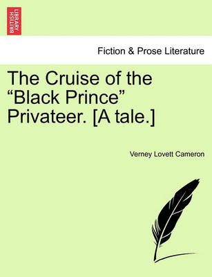 Book cover for The Cruise of the "Black Prince" Privateer. [A Tale.]