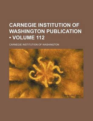 Book cover for Carnegie Institution of Washington Publication (Volume 112 )