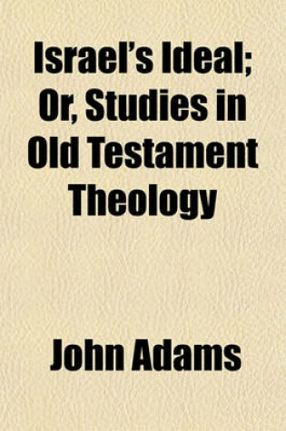 Cover of Israel's Ideal; Or, Studies in Old Testament Theology