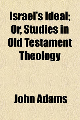 Book cover for Israel's Ideal; Or, Studies in Old Testament Theology