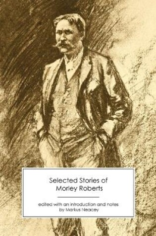 Cover of Selected Stories of Morley Roberts