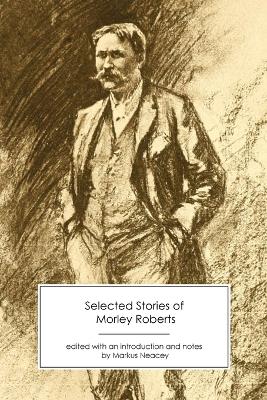 Book cover for Selected Stories of Morley Roberts