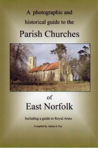Cover of A Photographic and Historical Guide to the Parish Churches of East Norfolk