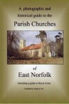 Book cover for A Photographic and Historical Guide to the Parish Churches of East Norfolk