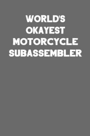 Cover of World's Okayest Motorcycle Subassembler