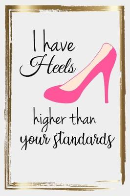 Book cover for I Have Heels Higher Than Your Standards