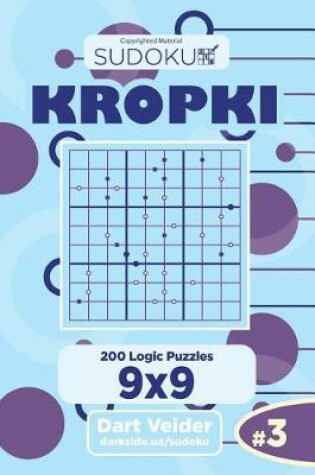 Cover of Sudoku Kropki - 200 Logic Puzzles 9x9 (Volume 3)