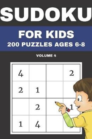 Cover of Sudoku For Kids 200 Puzzles Ages 6-8 Volume 4