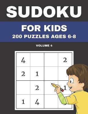 Book cover for Sudoku For Kids 200 Puzzles Ages 6-8 Volume 4