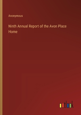 Book cover for Ninth Annual Report of the Avon Place Home