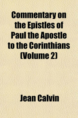 Cover of Commentary on the Epistles of Paul the Apostle to the Corinthians (Volume 2)