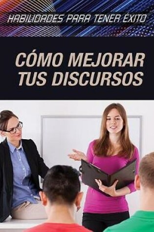 Cover of Cómo Mejorar Tus Discursos (Strengthening Public Speaking Skills)