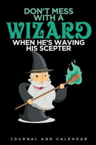 Cover of Don't Mess with a Wizard When He's Waving His Scepter