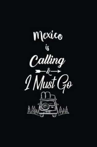 Cover of Mexico Is Calling & I Must Go