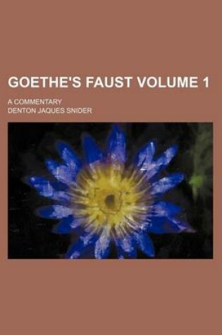 Cover of Goethe's Faust Volume 1; A Commentary