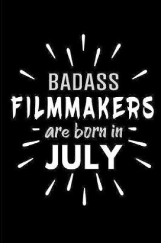 Cover of Badass Filmmakers Are Born In July