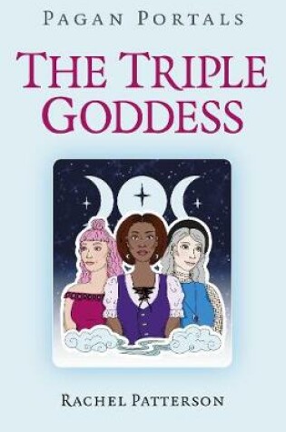 Cover of Pagan Portals - The Triple Goddess