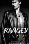 Book cover for Ravaged For You