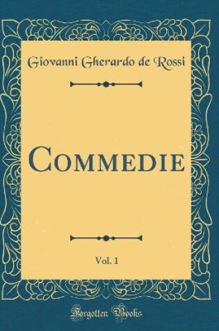 Cover of Commedie, Vol. 1 (Classic Reprint)