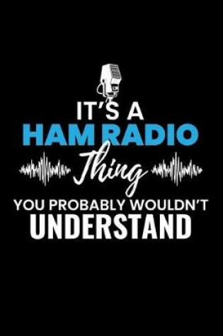 Cover of It's a Ham Radio Thing You Probably Wouldn't Understand