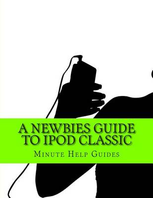 Book cover for A Newbies Guide to iPod Classic