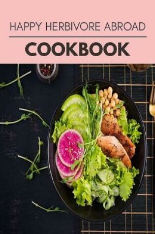 Cover of Happy Herbivore Abroad Cookbook