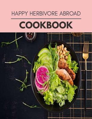 Book cover for Happy Herbivore Abroad Cookbook