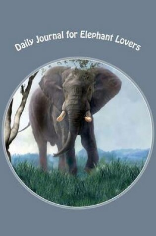 Cover of Daily Journal for Elephant Lovers