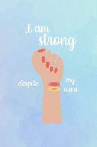 Cover of I Am Strong Despite My Scars