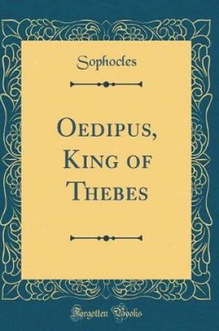 Cover of Oedipus, King of Thebes (Classic Reprint)