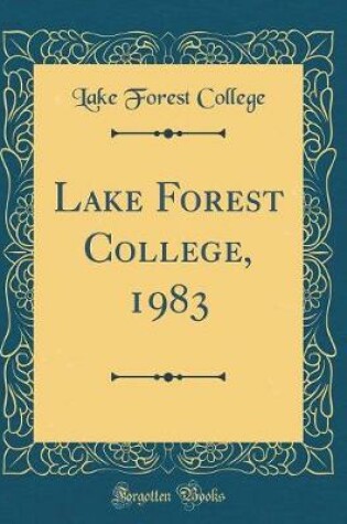 Cover of Lake Forest College, 1983 (Classic Reprint)