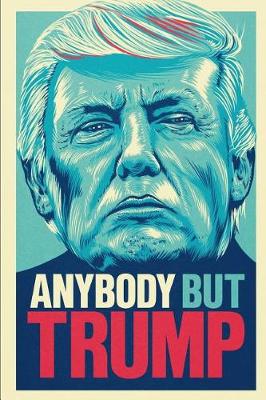 Book cover for Anybody But Trump President Donald Trump Elections 2020