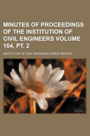 Cover of Minutes of Proceedings of the Institution of Civil Engineers Volume 164, PT. 2