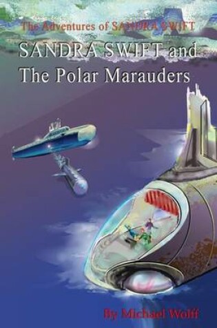 Cover of SANDRA SWIFT and the Polar Marauders
