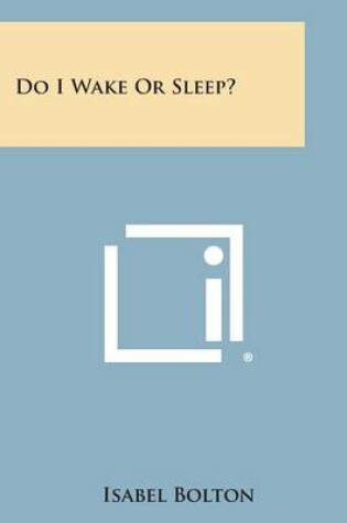 Cover of Do I Wake or Sleep?