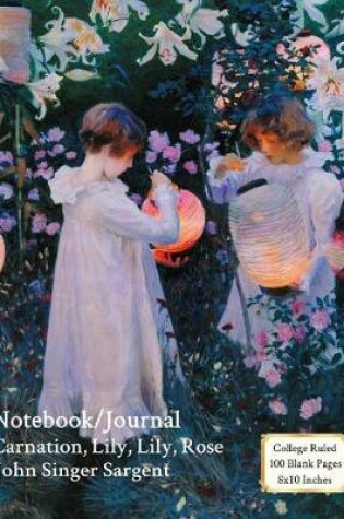 Cover of Notebook/Journal - Carnation, Lily, Lily Rose - John Singer Sargent