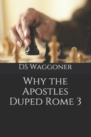 Cover of Why the Apostles Duped Rome 3