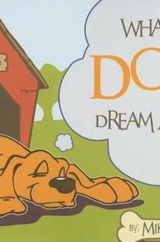 Cover of What Do Dogs Dream About?