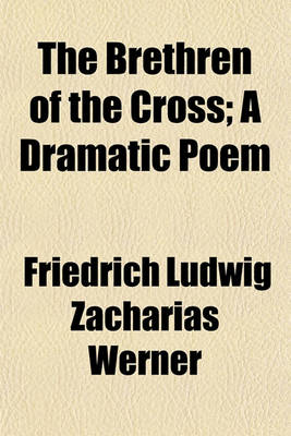 Book cover for The Brethren of the Cross; A Dramatic Poem