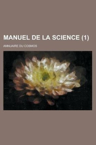Cover of Manuel de La Science; Annuaire Du Cosmos (1 )