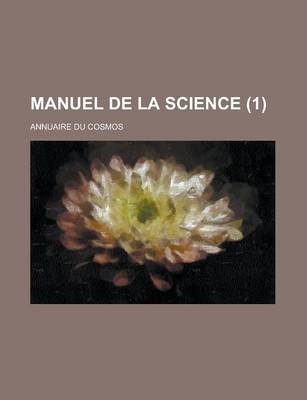 Book cover for Manuel de La Science; Annuaire Du Cosmos (1 )