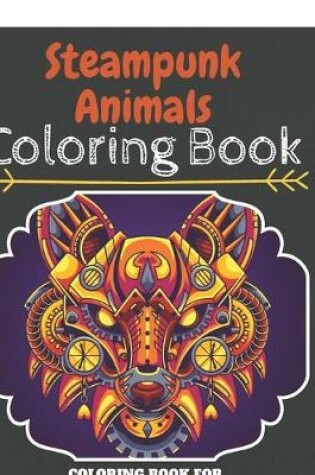 Cover of Steampunk Animals Coloring Book