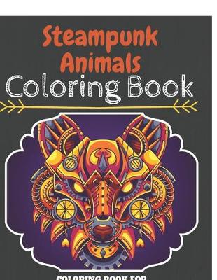 Book cover for Steampunk Animals Coloring Book