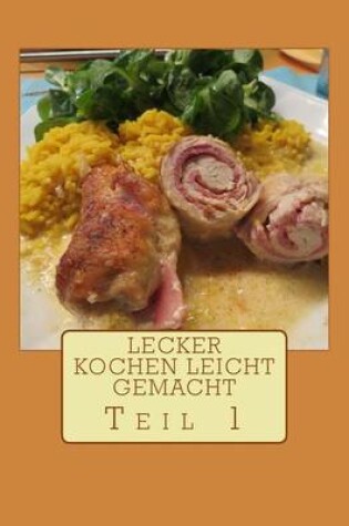 Cover of Lecker kochen leicht gemacht Teil 1